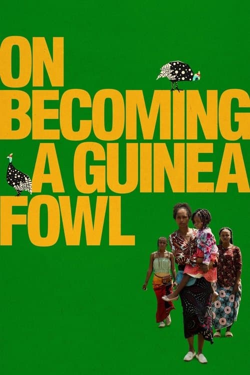 On Becoming a Guinea Fowl (2024) - Movie