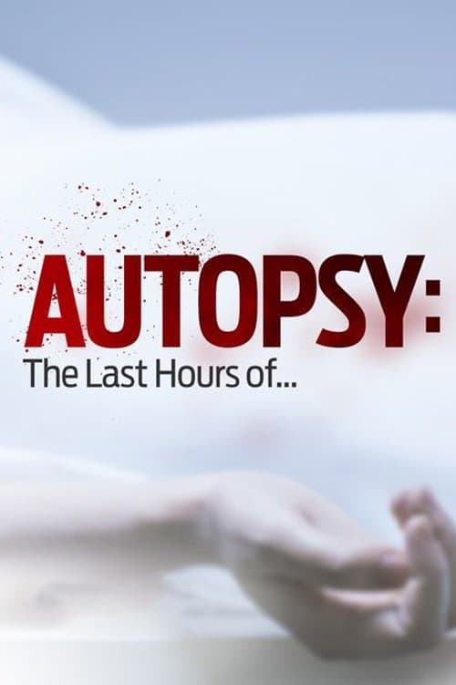Autopsy: The Last Hours of... (2014) - TV