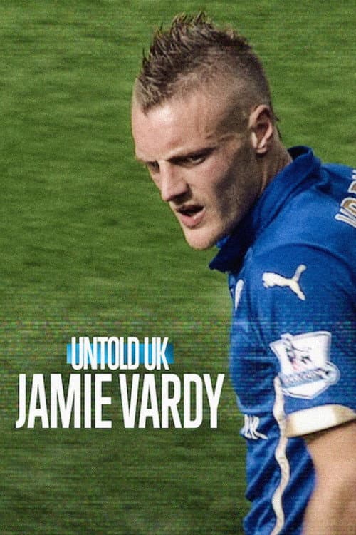 Untold UK: Jamie Vardy (2026) - Movie