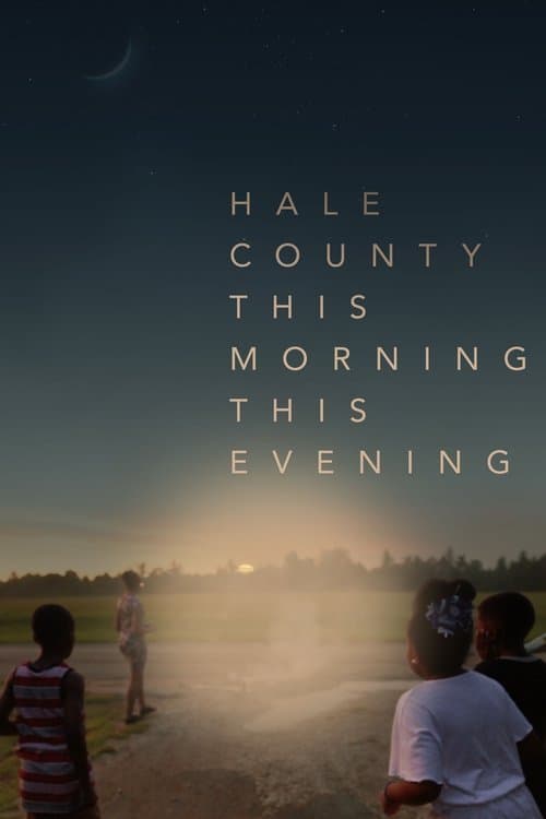 Hale County This Morning, This Evening (2018) - Movie